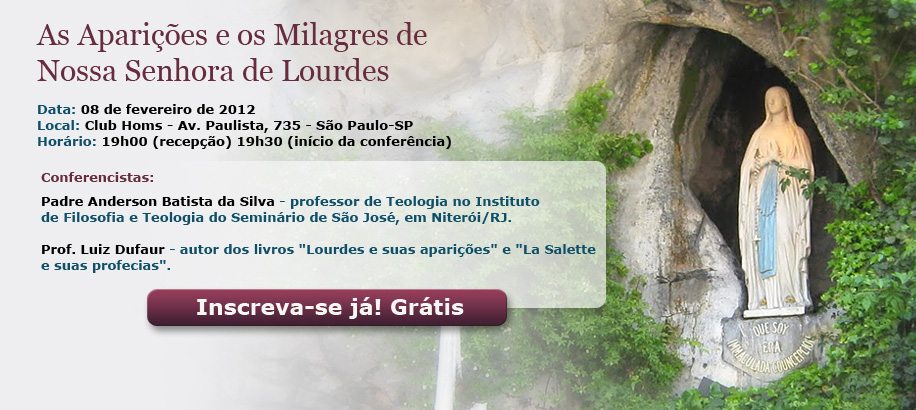 Inscreva-se agora para a Conferência: As Aparições e os Milagres de Nossa Senhora de Lourdes