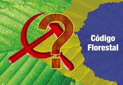 Novo Código Florestal: Reforma Agrária vermelha do comunismo reaparece disfarçada na bandeira verde