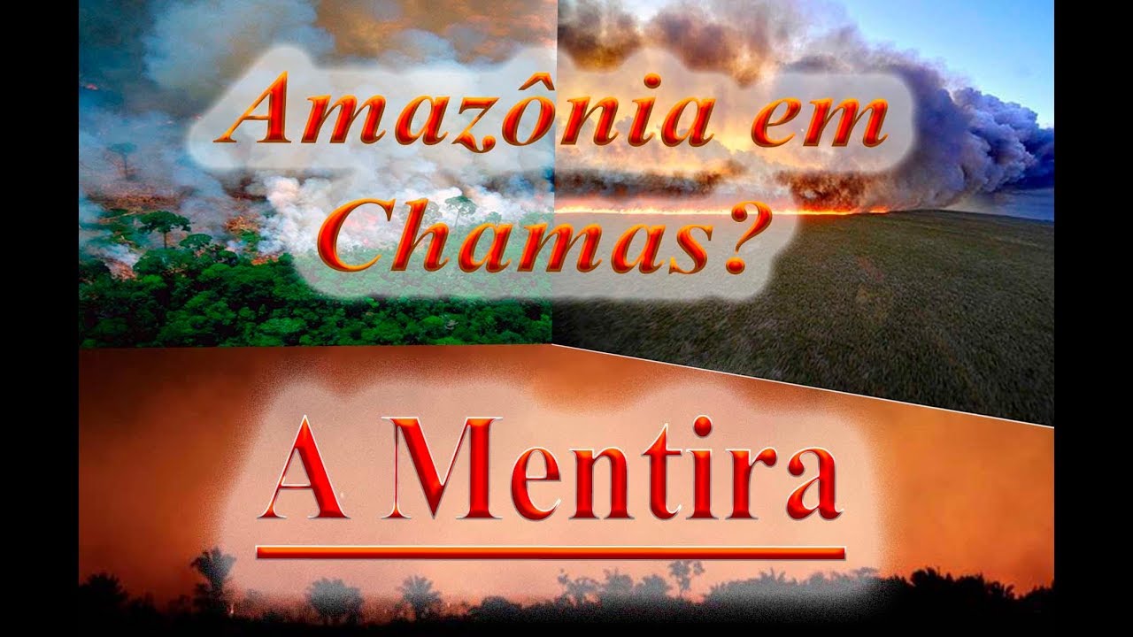 Vídeo: O Brasil sob ataque e a grande Mentira: Amazônia em Chamas