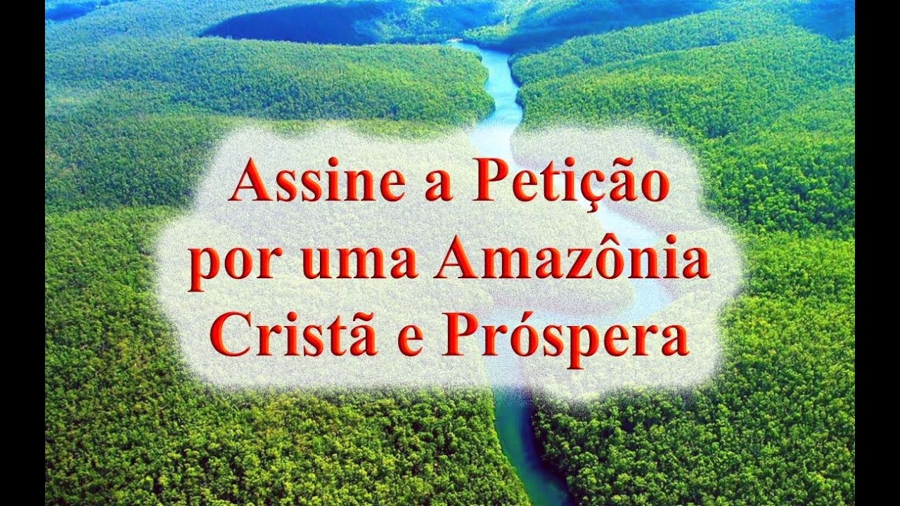 Assine agora: por uma Amazônia Cristã e Próspera – IPCO