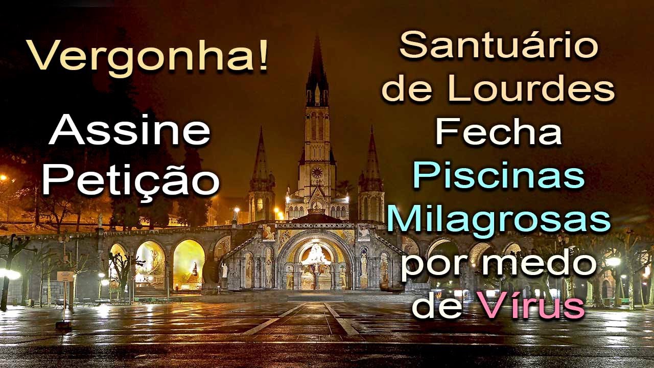 VERGONHA: Falta de Fé e Fechamento das Piscinas Milagrosas de Lourdes, a pretexto do Coronavírus