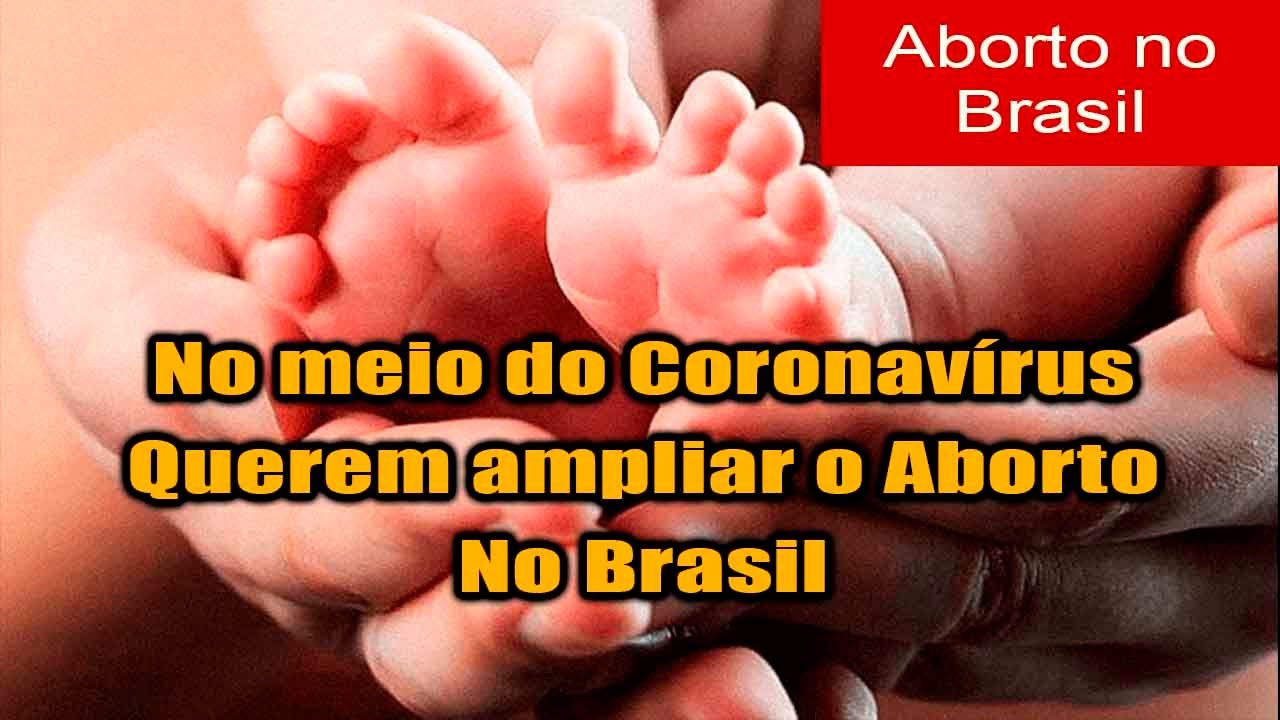 ESQUERDA EM AÇÃO – DURANTE EPIDEMIA do CORONAVÍRUS, QUEREM AMPLIAR o ABORTO no BRASIL