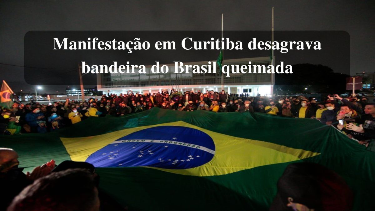 Manifestação em Curitiba desagrava bandeira do Brasil queimada