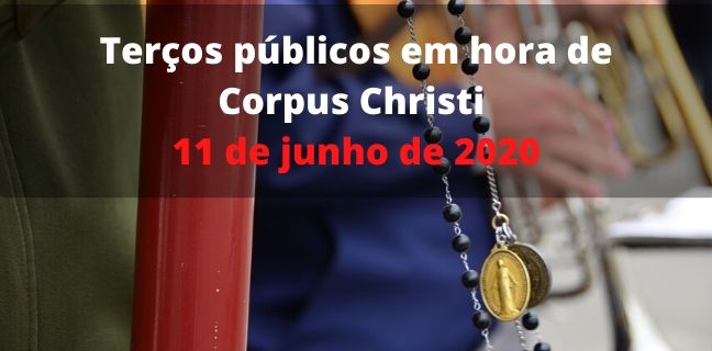Terços públicos em honra de Corpus Christi 11 de junho de 2020