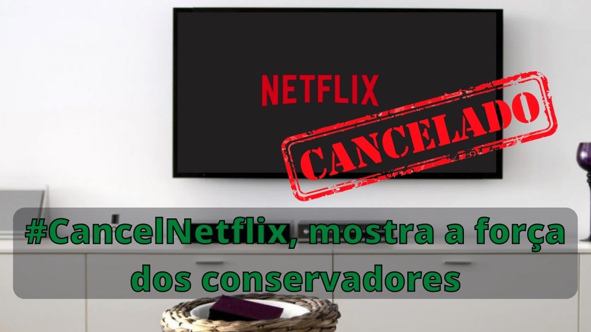 Netflix tem pico de cancelamentos: #CancelNetflix, mostra a força dos conservadores