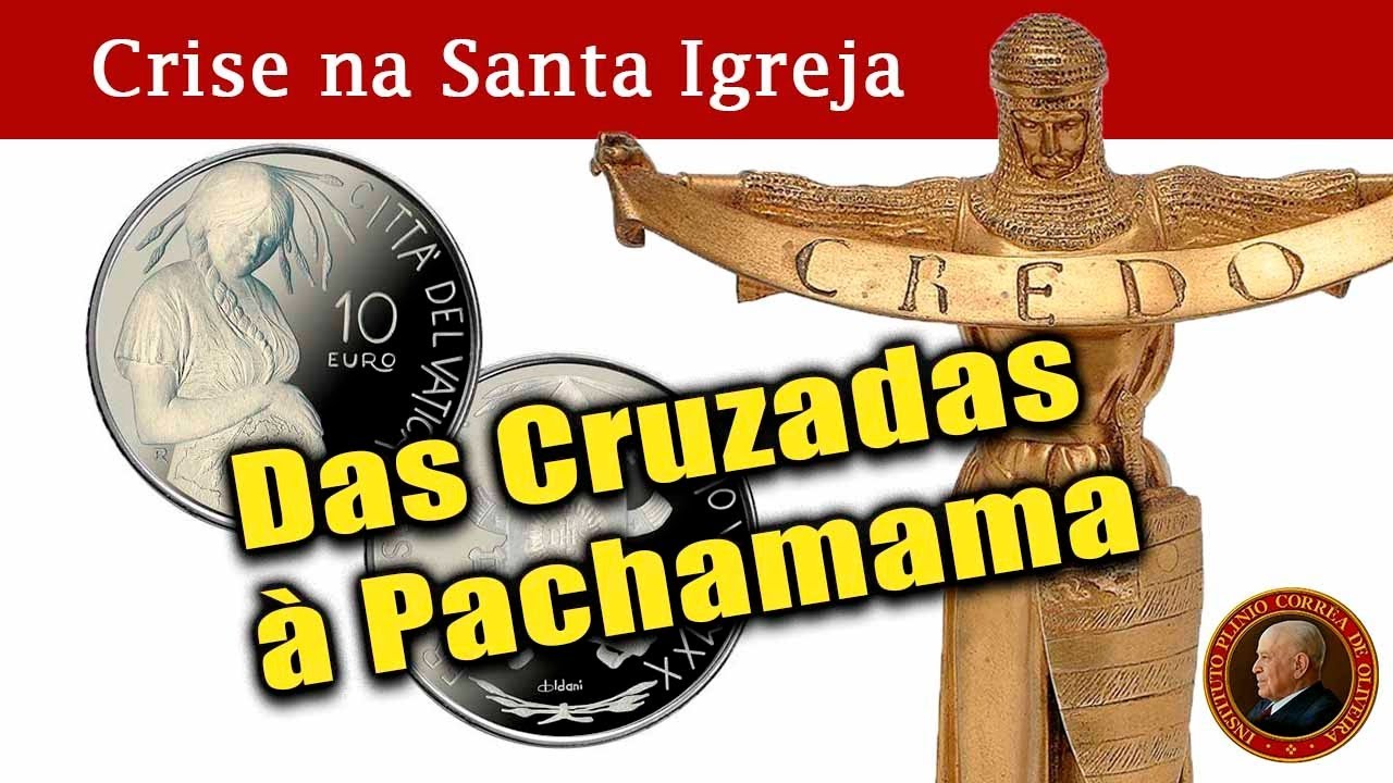 CRISE na SANTA IGREJA: Das Cruzadas à Pachamama no Vaticano – AUTODEMOLIÇÃO
