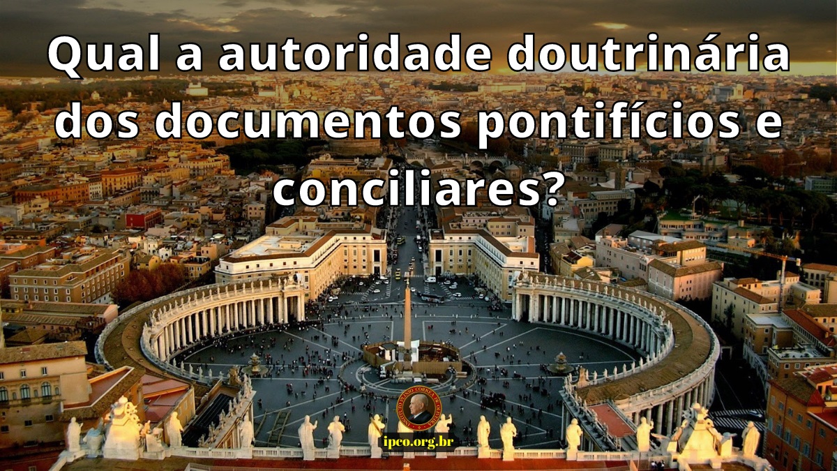 Qual a autoridade doutrinária dos documentos pontifícios e conciliares?