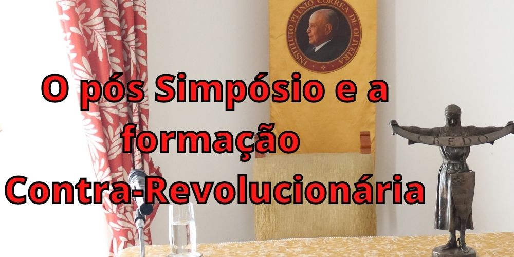 O pós Simpósio e a formação contra-revolucionária