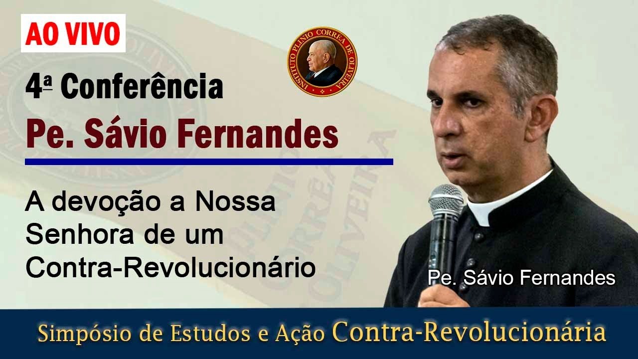 A devoção a Nossa Senhora de um Contra-Revolucionário – Padre Sávio Fernandes – SIMPÓSIO IPCO