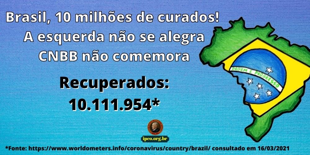 Brasil, 10 milhões de curados! E a esquerda não se alegra