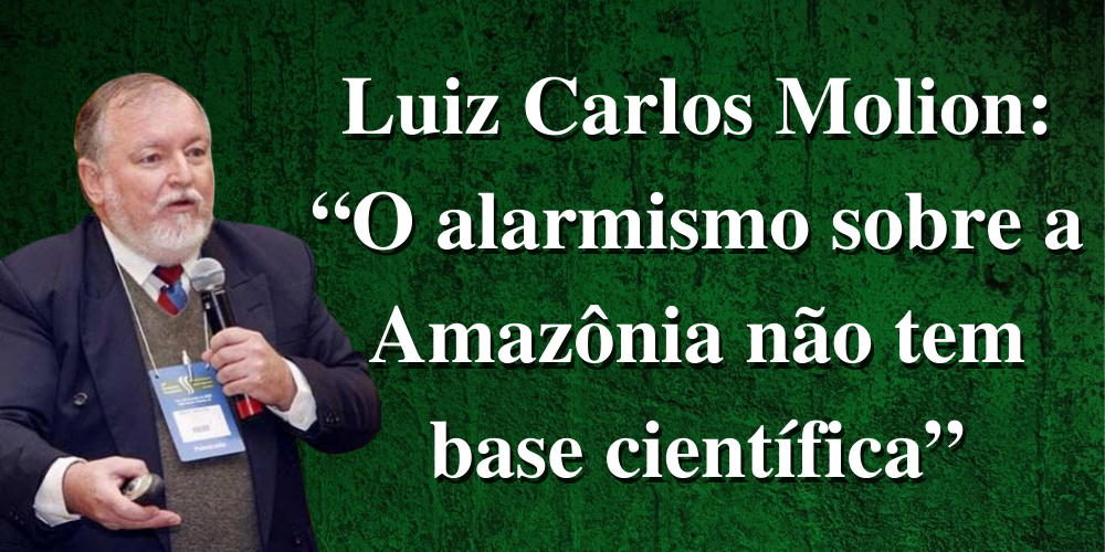 Luiz Carlos Molion: “O alarmismo sobre a Amazônia não tem base científica”