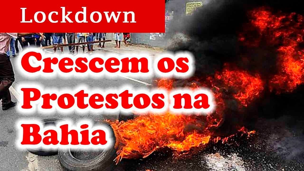BAIANOS PROTESTAM contra LOCKDOWN – MANIFESTAÇÕES OCORREM em DEZENAS de LOCAIS