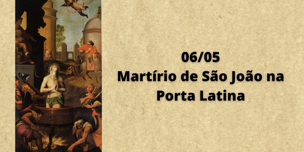 06/05 – Martírio de São João na Porta Latina