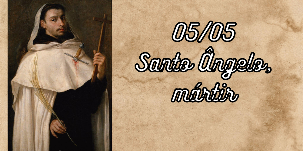 05/05 – Santo Ângelo, mártir