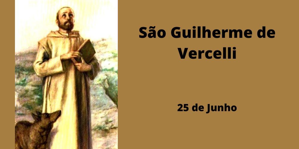 25/06 – São Guilherme De Vercelli, Confessor