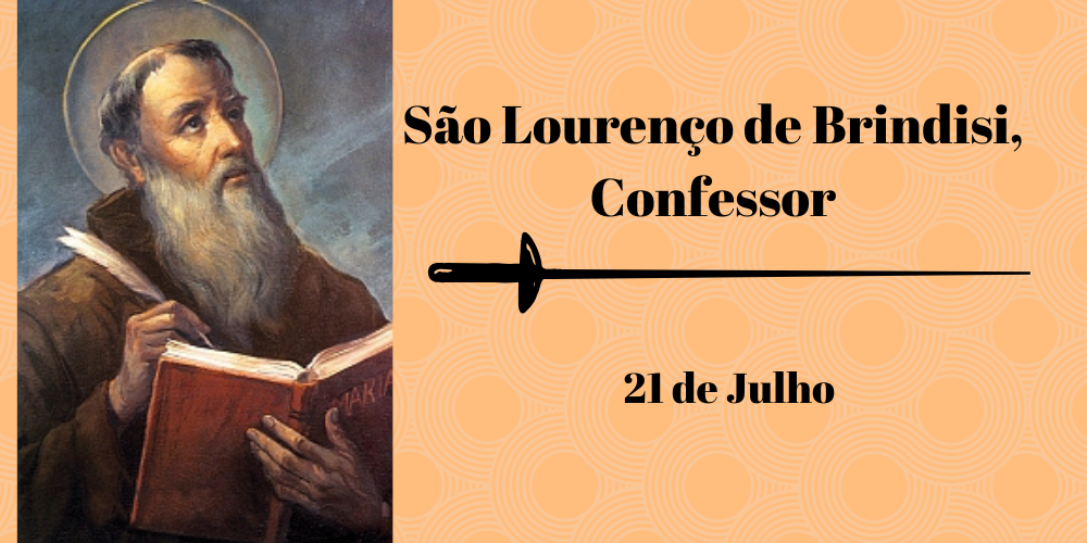 21/07 – São Lourenço de Brindisi, Confessor