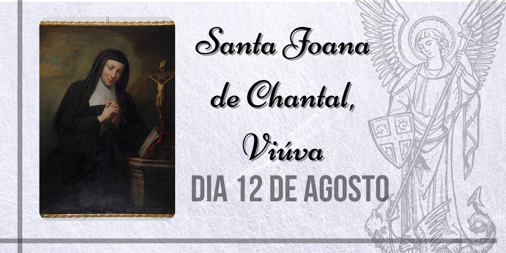 12/08 – Santa Joana de Chantal, Viúva
