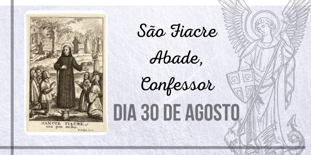 30/08 – São Fiacre Abade, Confessor