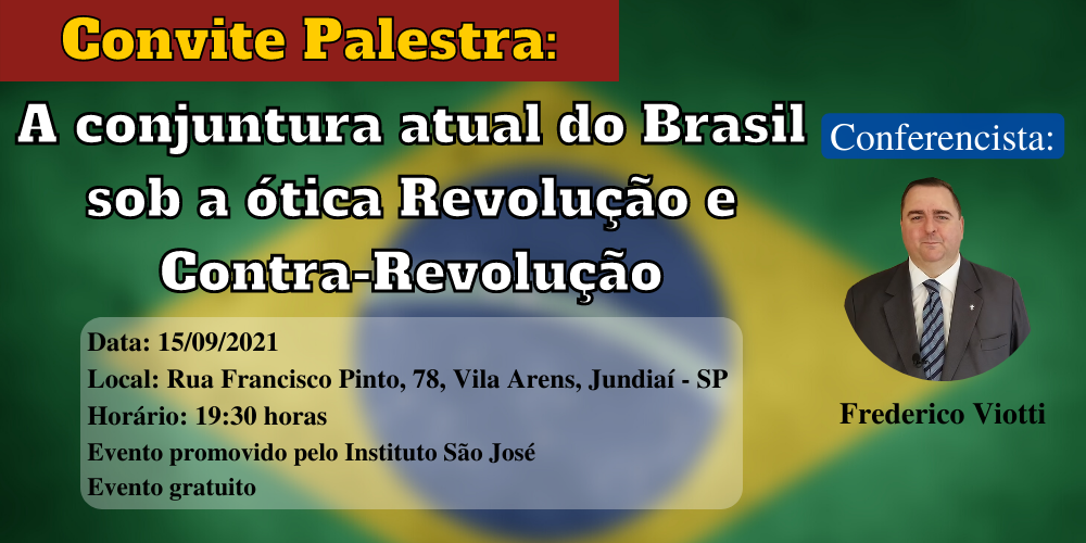 Palestra: A conjuntura atual do Brasil sob a ótica Revolução e Contra-Revolução – 15/09/2021