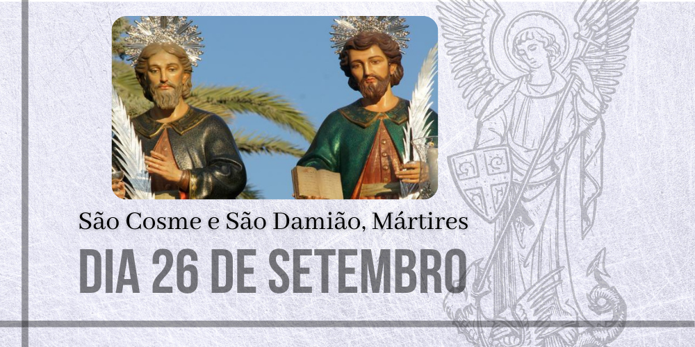 26/09 – São Cosme e São Damião, Mártires