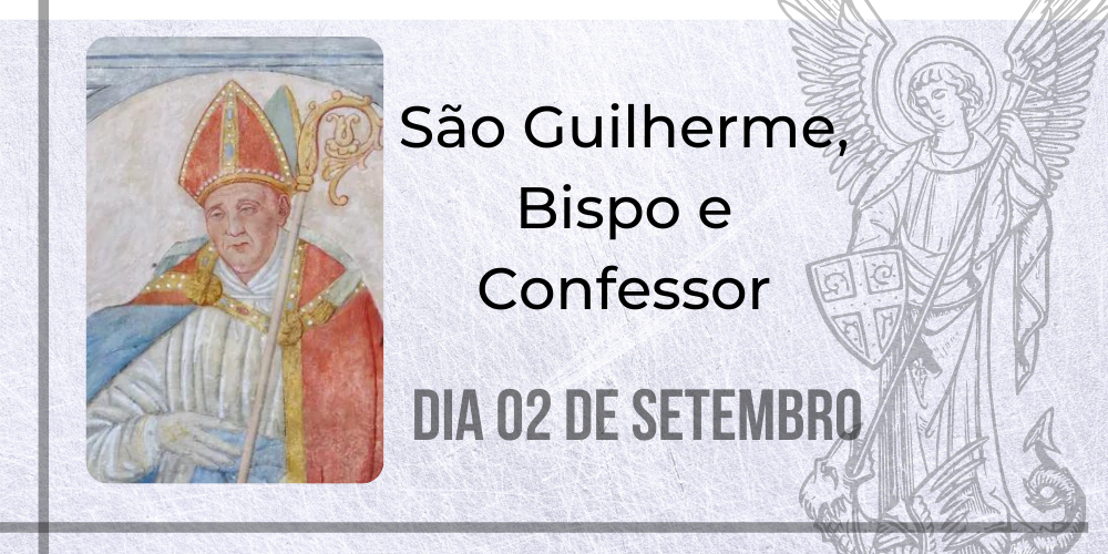 02/09 – São Guilherme, Bispo e Confessor