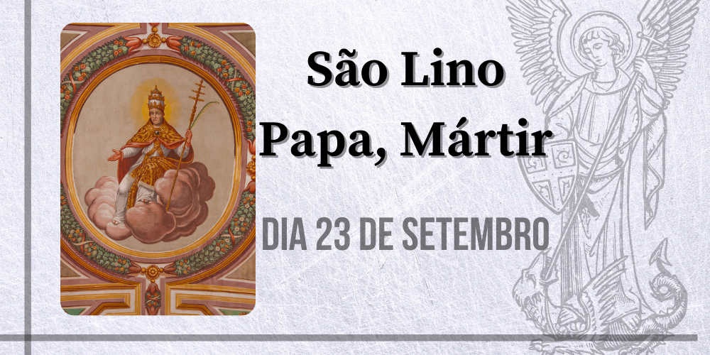 23/09 – São Lino Papa, Mártir