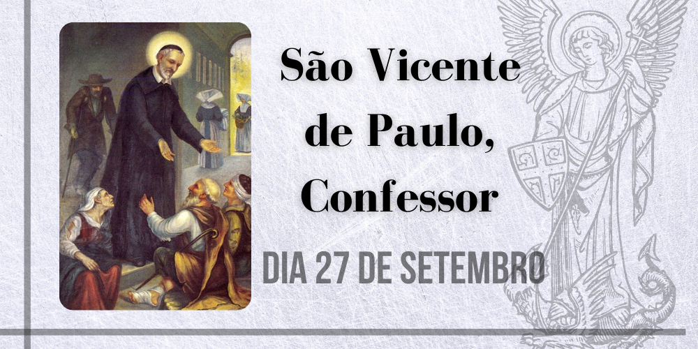27/09 – São Vicente de Paulo, Confessor