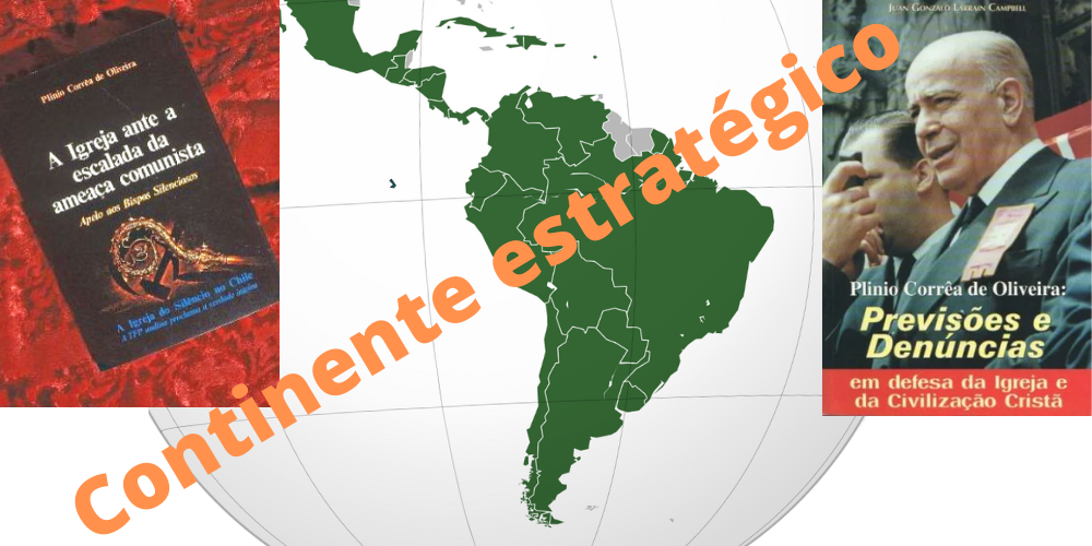 América Latina, “continente estratégico”: Dr. Plinio vs. esquerda católica