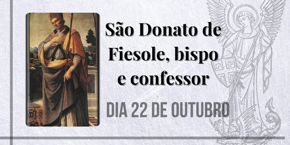22/10 – São Donato de Fiesole, bispo e confessor