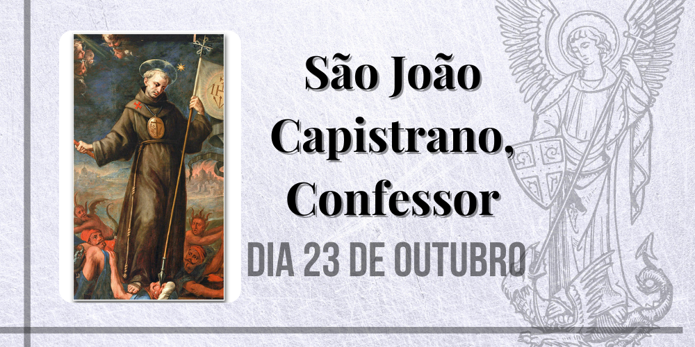 23/10 – São João Capistrano, Confessor