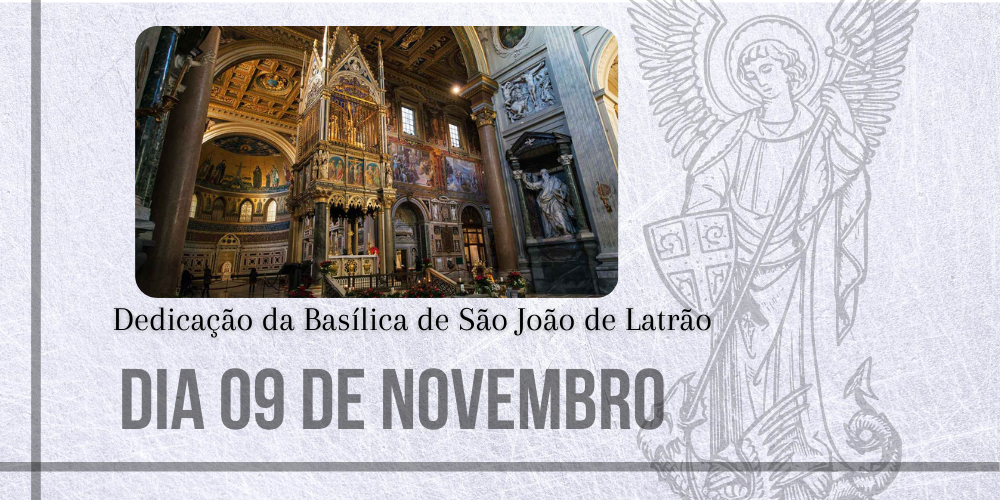 09/11 – Dedicação da Basílica de São João de Latrão