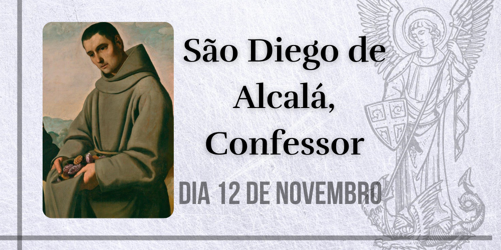 12/11 – São Diego de Alcalá, Confessor