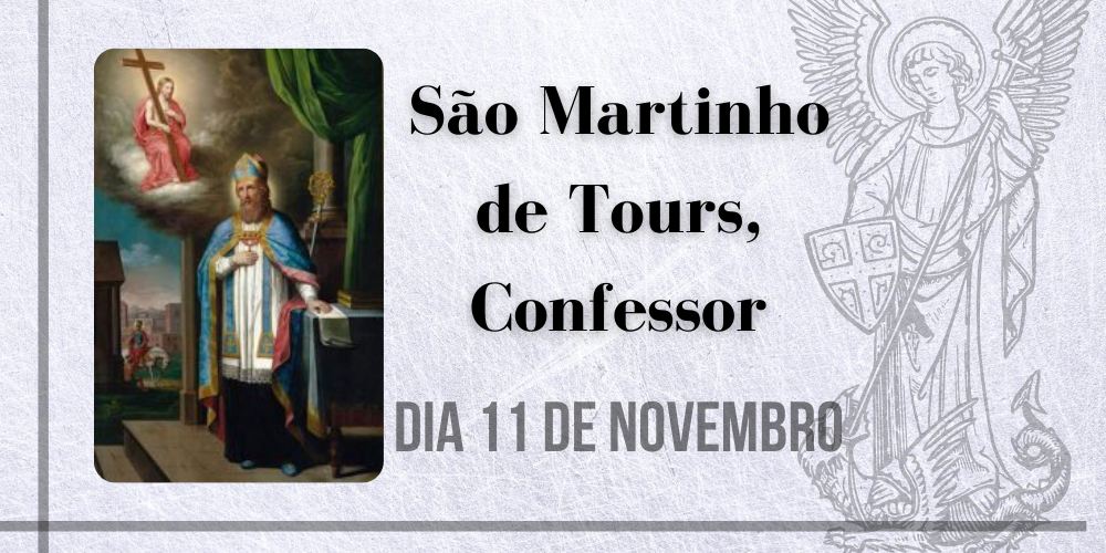 11/11 – São Martinho de Tours, Confessor