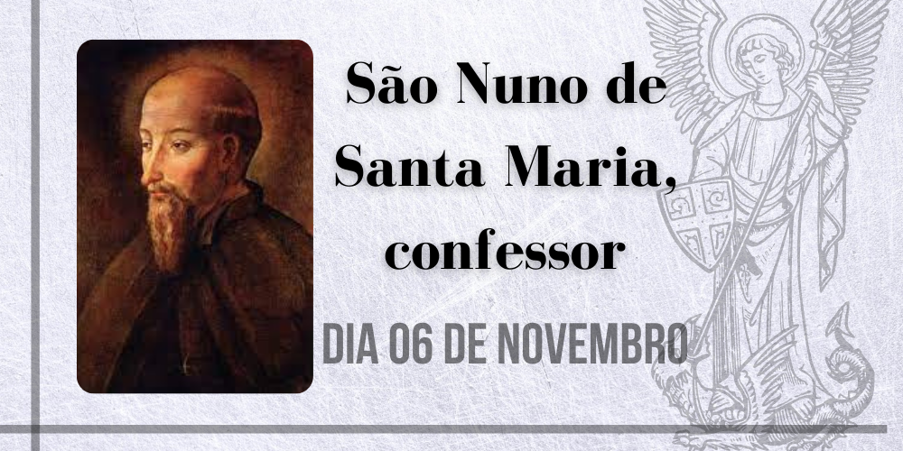 06/11 – São Nuno de Santa Maria, confessor