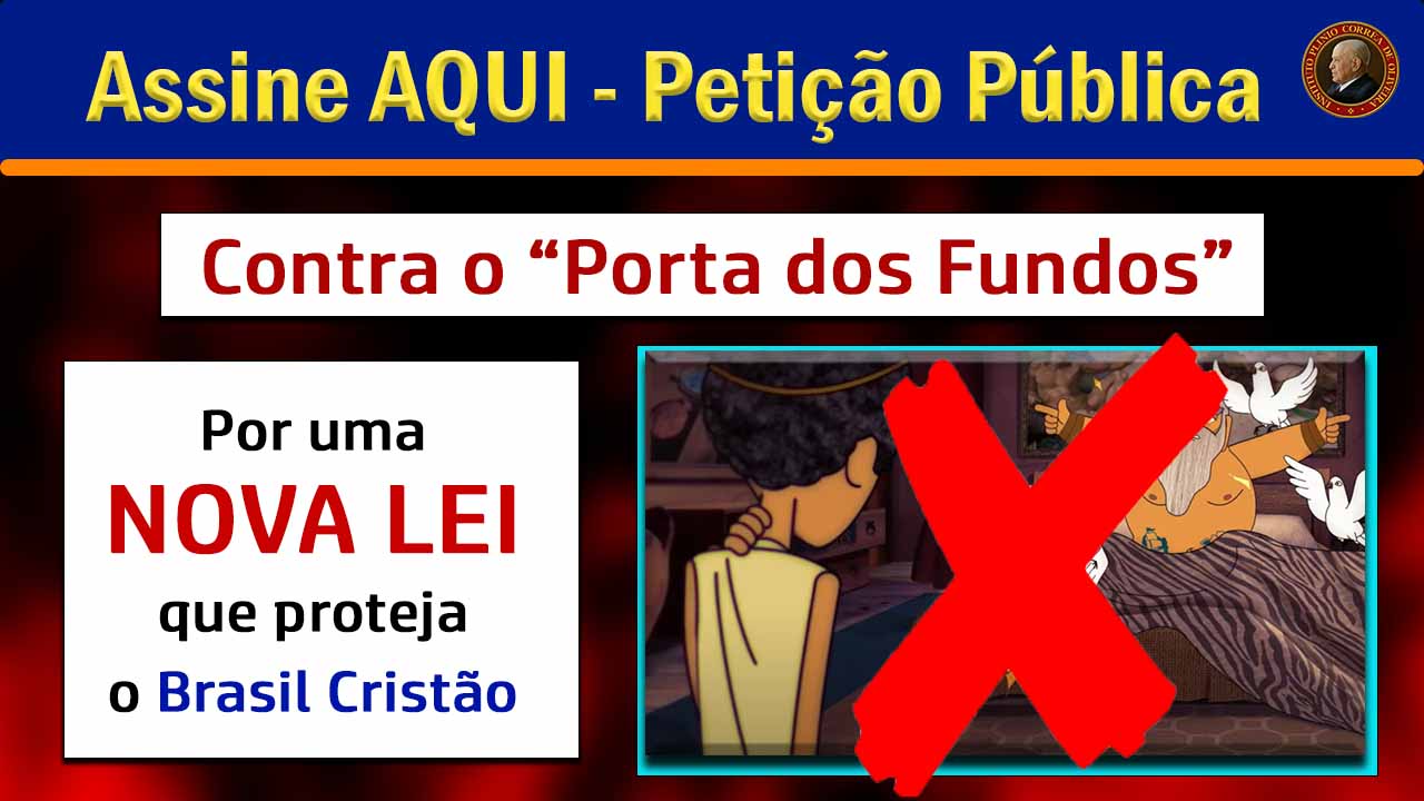 Petição publica contra o “Porta dos Fundos”.  presidente Bolsonaro: defendamos a honra de Nosso Senhor!