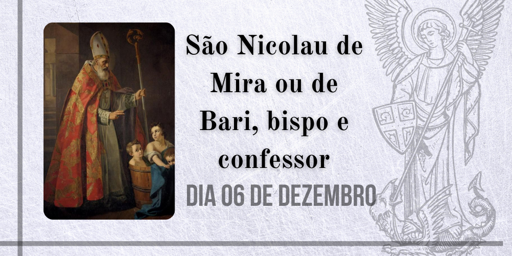 06/12 – São Nicolau de Mira ou de Bari, bispo e confessor