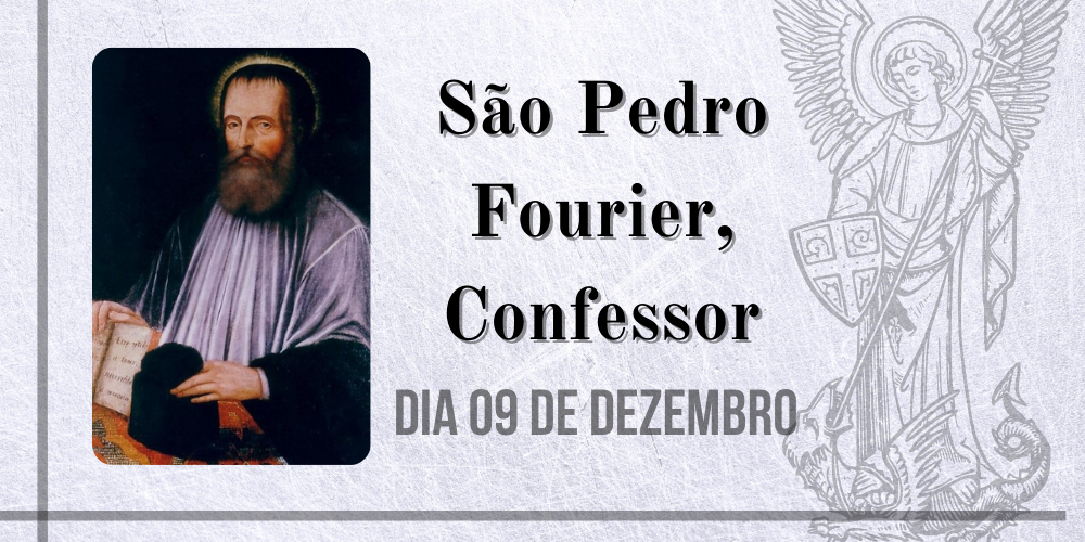 09/12 – São Pedro Fourier, Confessor