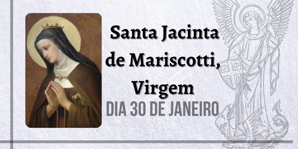 30/01 &#8211; Santa Jacinta de Mariscotti, Virgem