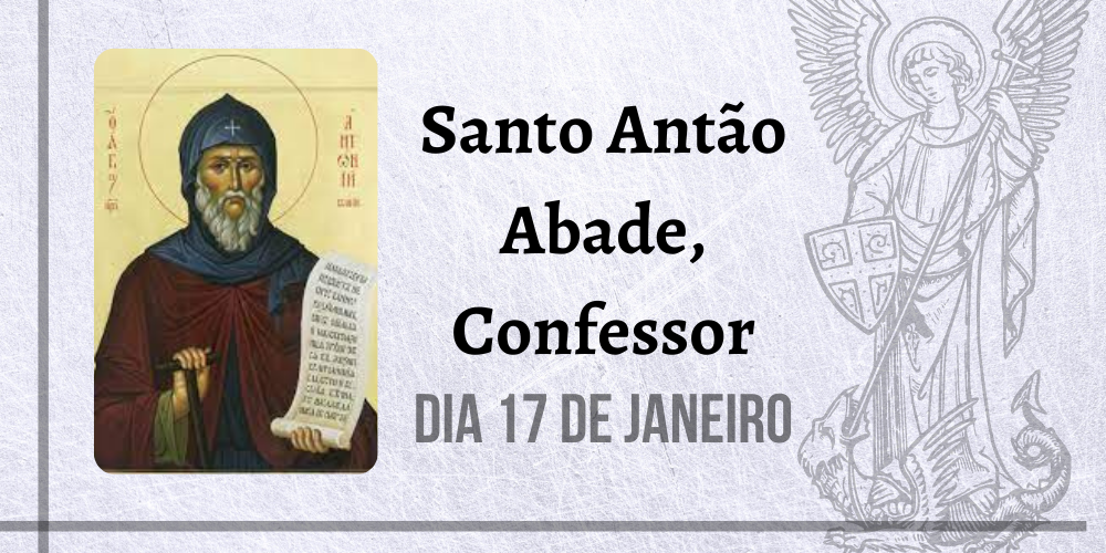 17/01 – Santo Antão Abade, Confessor