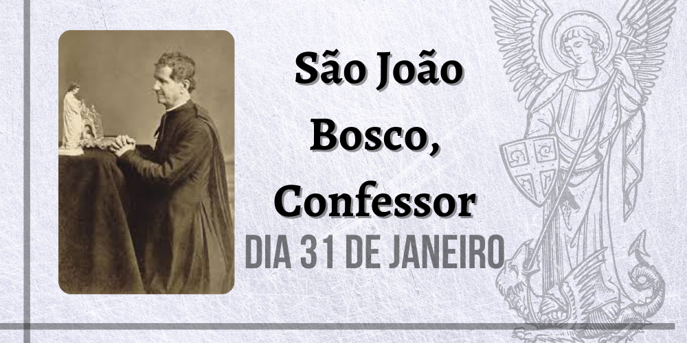 31/01 &#8211; São João Bosco, Confessor