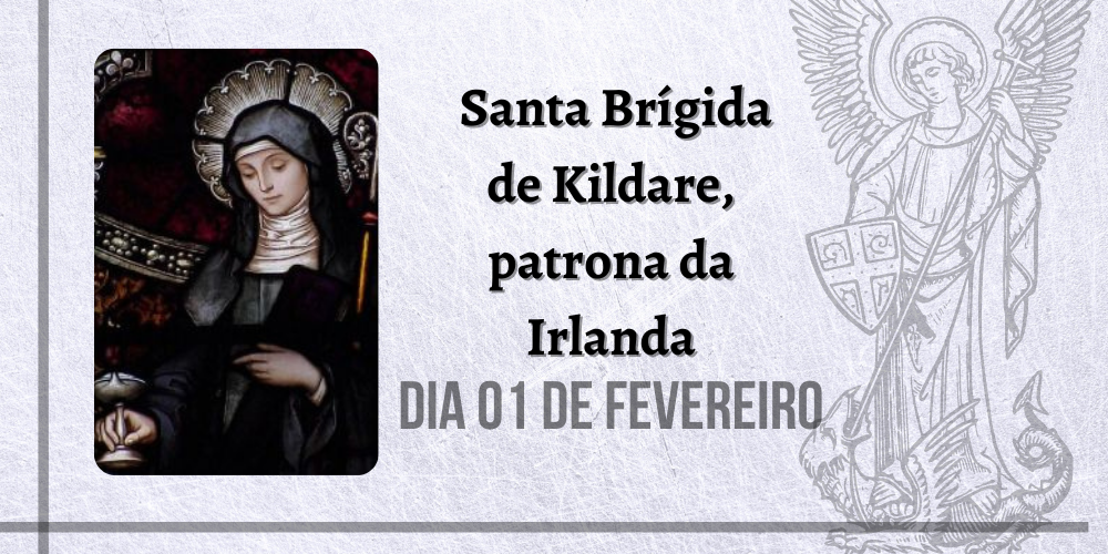 01/02 - Santa Brígida de Kildare, patrona da Irlanda