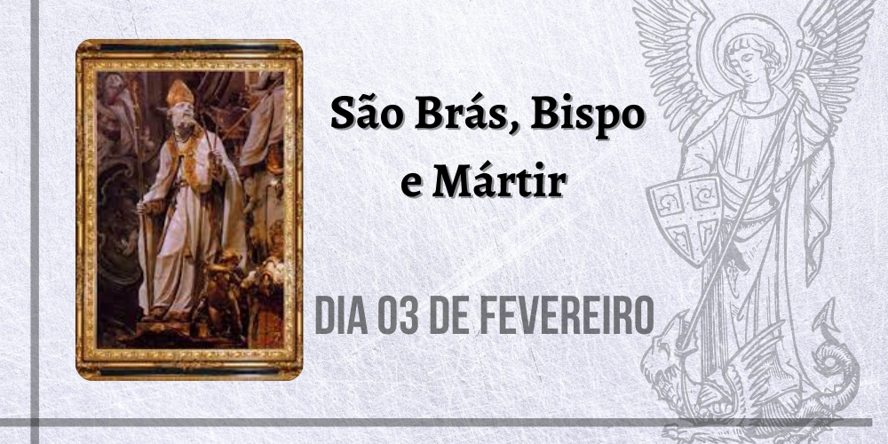 03/02 – São Brás, Bispo e Mártir