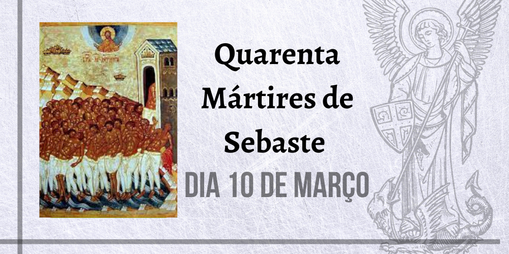 10/03 – Quarenta Mártires de Sebaste