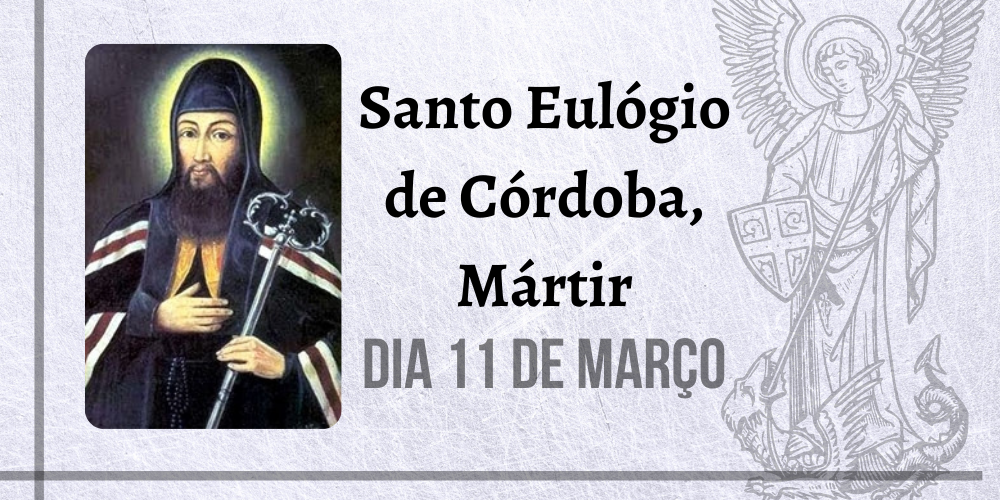 11/03 – Santo Eulógio de Córdoba, Mártir