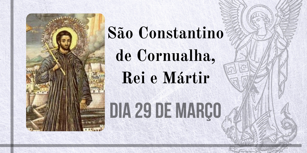 29/03 – São Constantino de Cornualha, Rei e Mártir