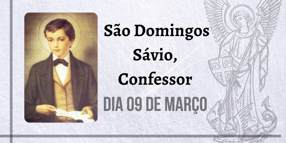 09/03 – São Domingos Savio, Confessor