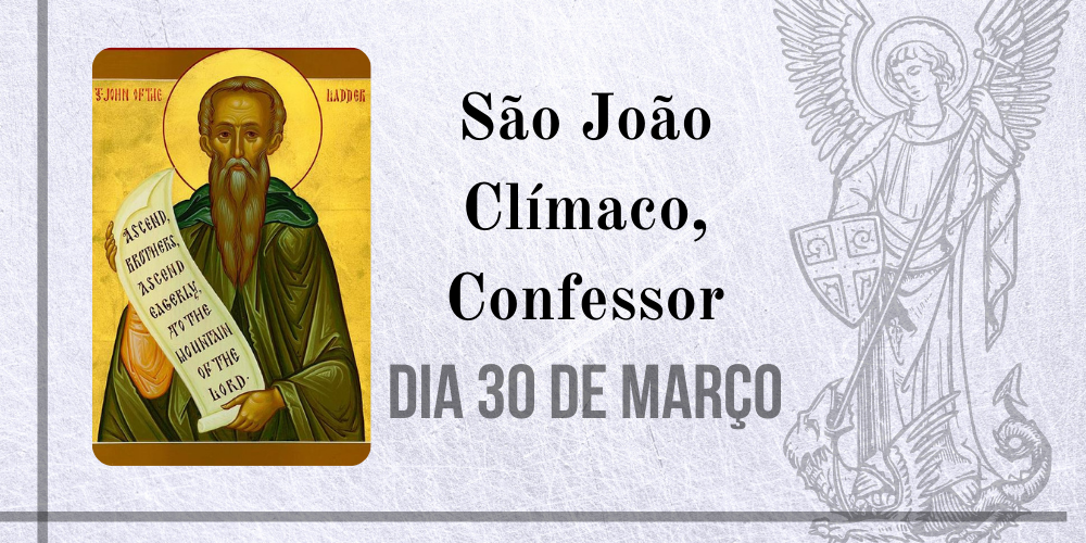 30/03 – São João Clímaco, Confessor