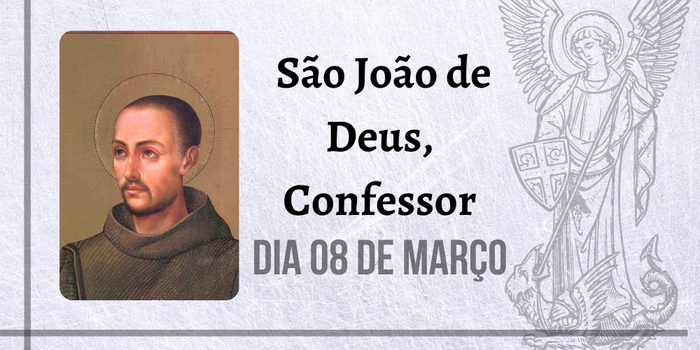 08/03 – São João de Deus, Confessor