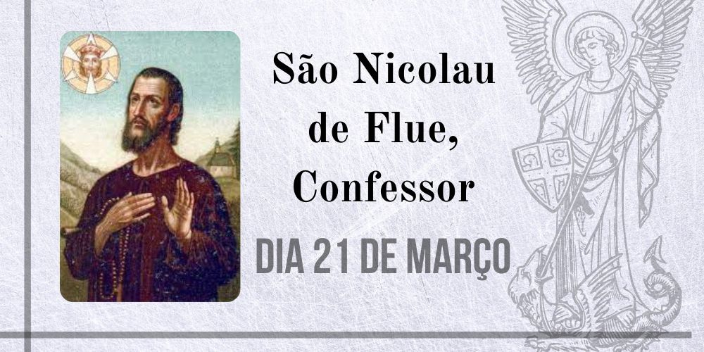 21/03 – São Nicolau de Flue, Confessor