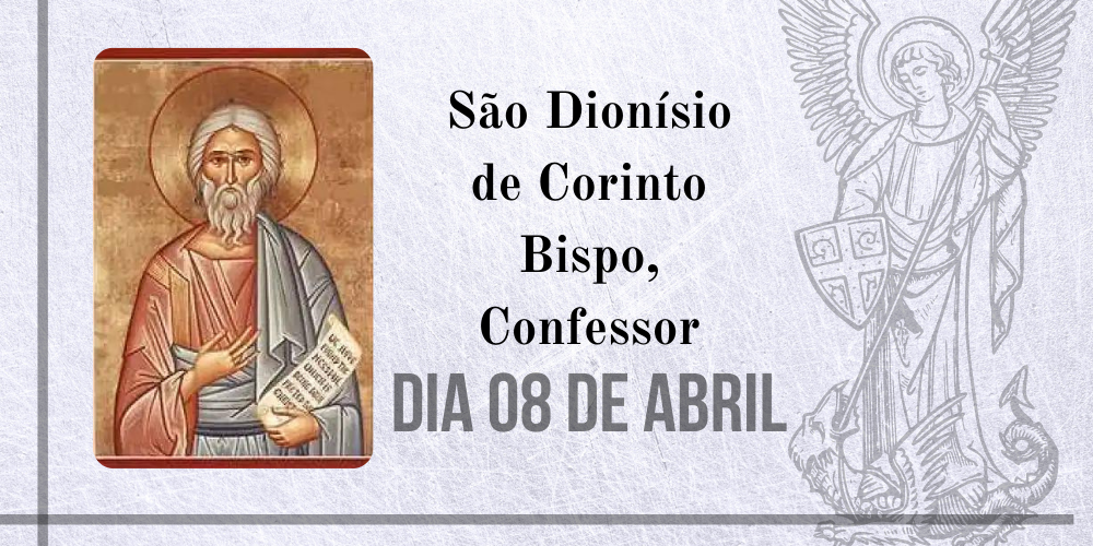 08/04 – São Dionísio de Corinto Bispo, Confessor